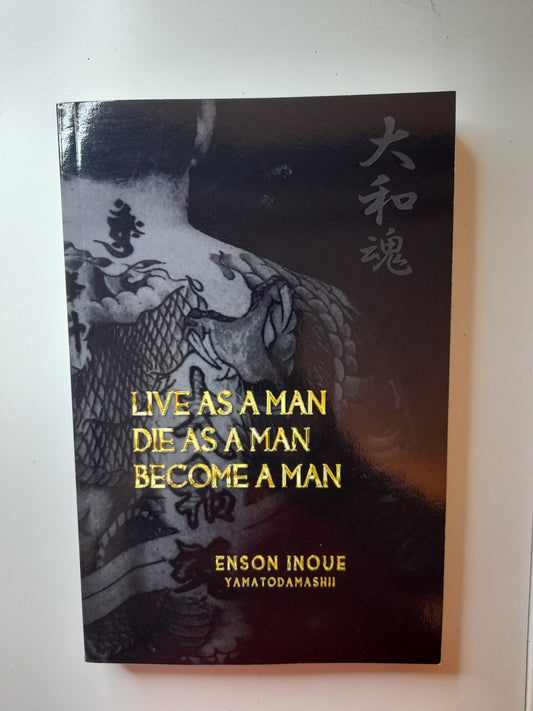 Enson Inoue - Live As A Man, Die As a Man, Become a Man (2015) - Softcover Book [AUTOGRAPHED]