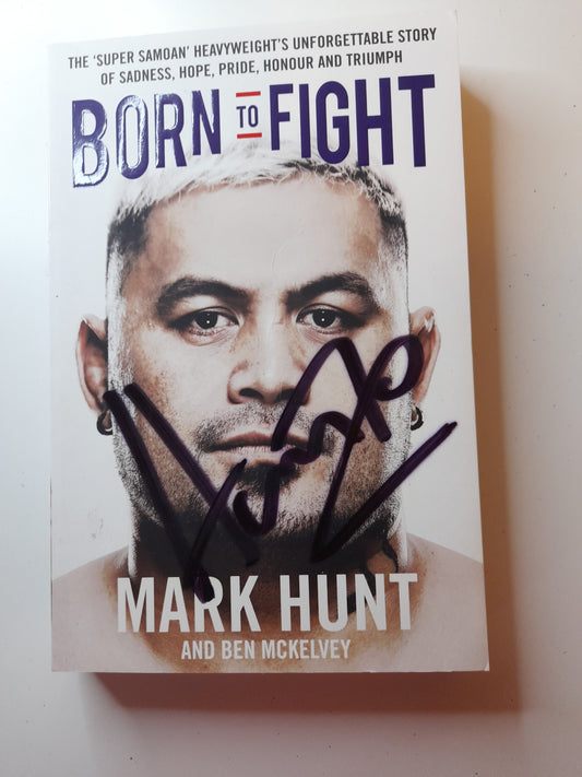 Mark Hunt - Born To Fight (2015) - Softcover Book [AUTOGRAPHED]