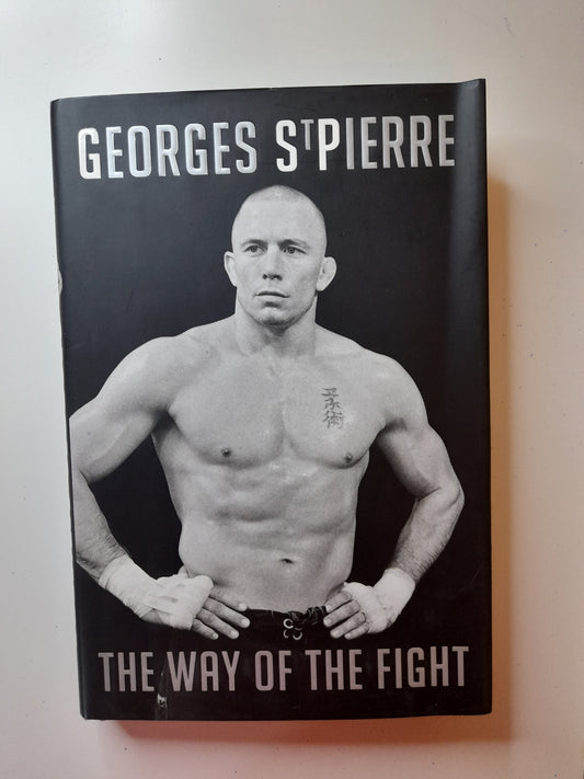 Georges St Pierre - The Way Of The Fight (2013) - Hardcover Book [AUTOGRAPHED]