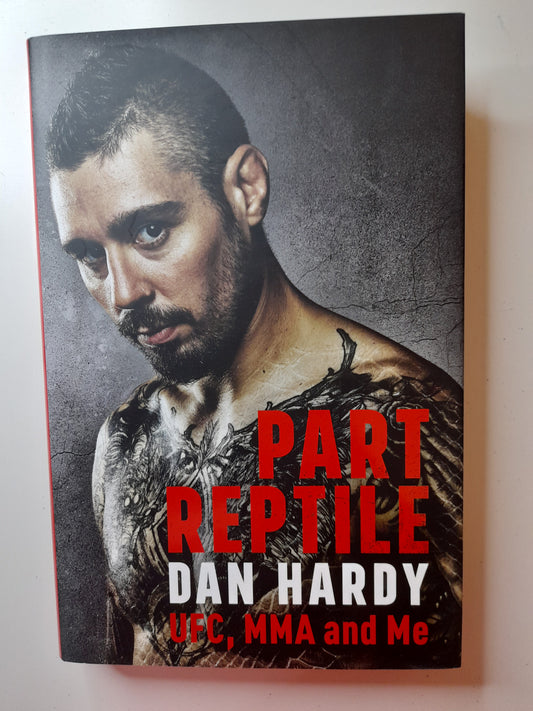 Dan Hardy - Part Reptile UFC, MMA and Me (2017) - Hardcover Book [AUTOGRAPHED]